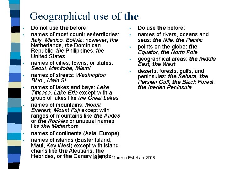 Geographical use of the • • Do not use the before: • Do use