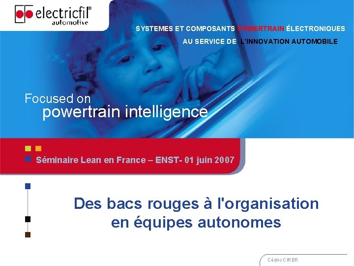 SYSTEMES ET COMPOSANTS POWERTRAIN ÉLECTRONIQUES AU SERVICE DE L’INNOVATION AUTOMOBILE Focused on powertrain intelligence