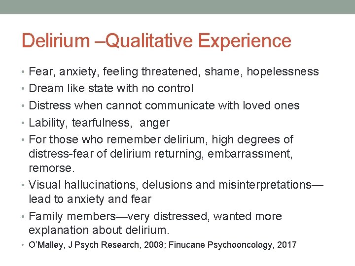 Delirium –Qualitative Experience • Fear, anxiety, feeling threatened, shame, hopelessness • Dream like state