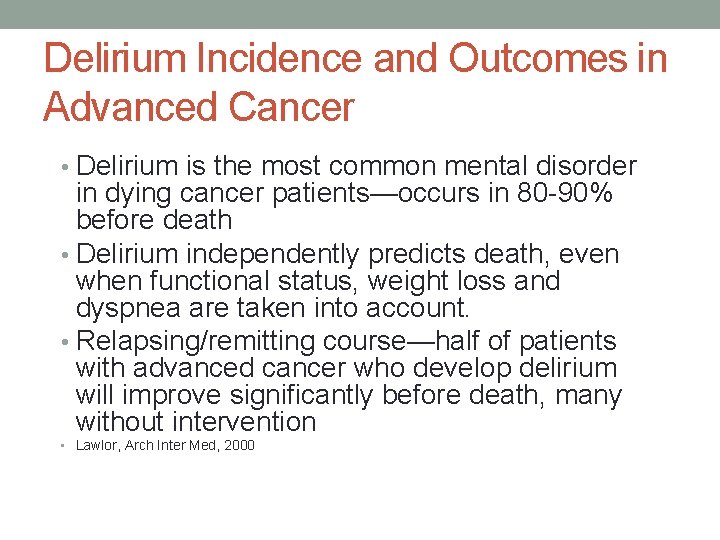 Delirium Incidence and Outcomes in Advanced Cancer • Delirium is the most common mental
