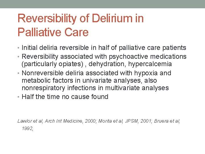Reversibility of Delirium in Palliative Care • Initial deliria reversible in half of palliative