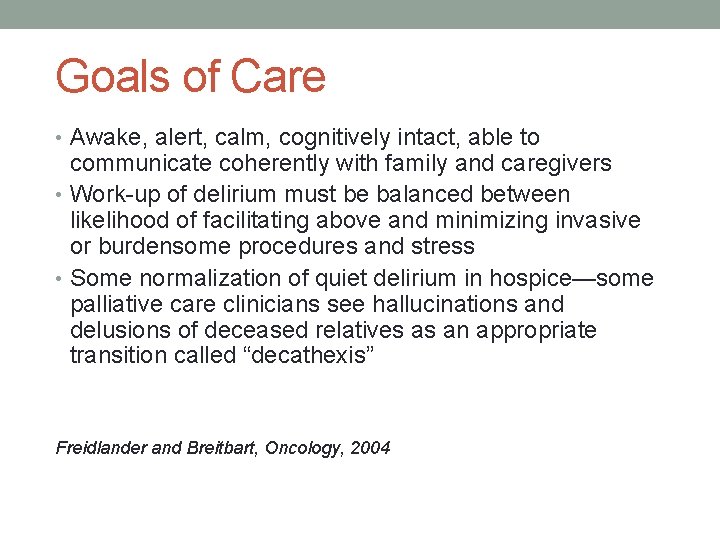 Goals of Care • Awake, alert, calm, cognitively intact, able to communicate coherently with