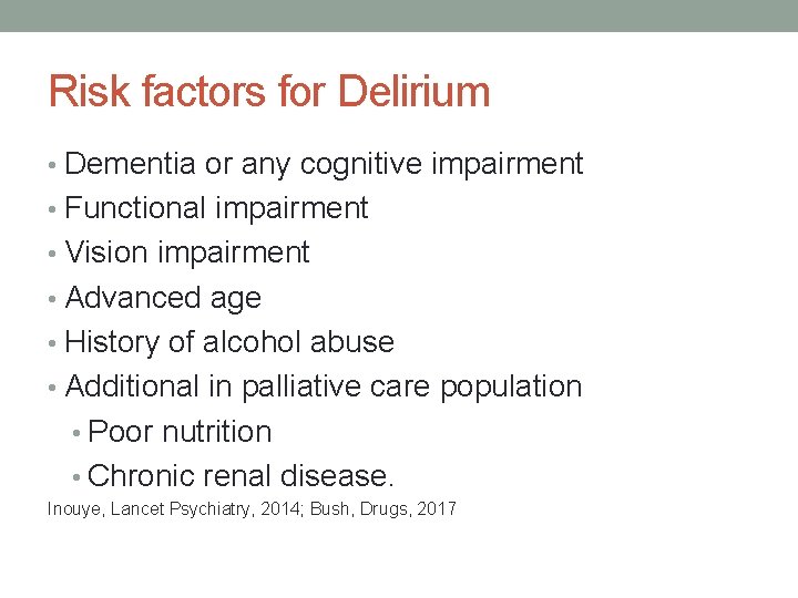 Risk factors for Delirium • Dementia or any cognitive impairment • Functional impairment •