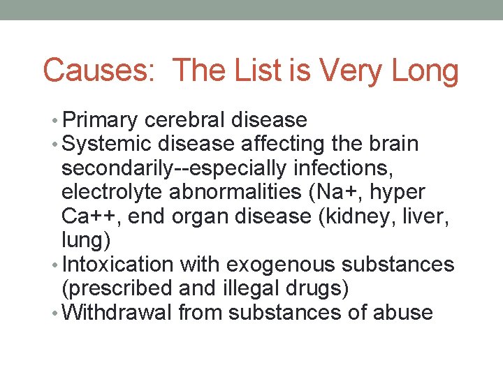 Causes: The List is Very Long • Primary cerebral disease • Systemic disease affecting
