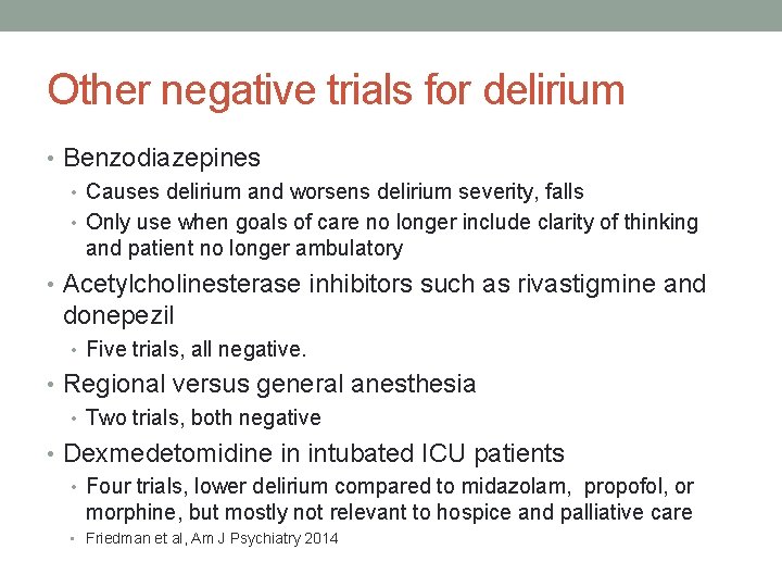 Other negative trials for delirium • Benzodiazepines • Causes delirium and worsens delirium severity,