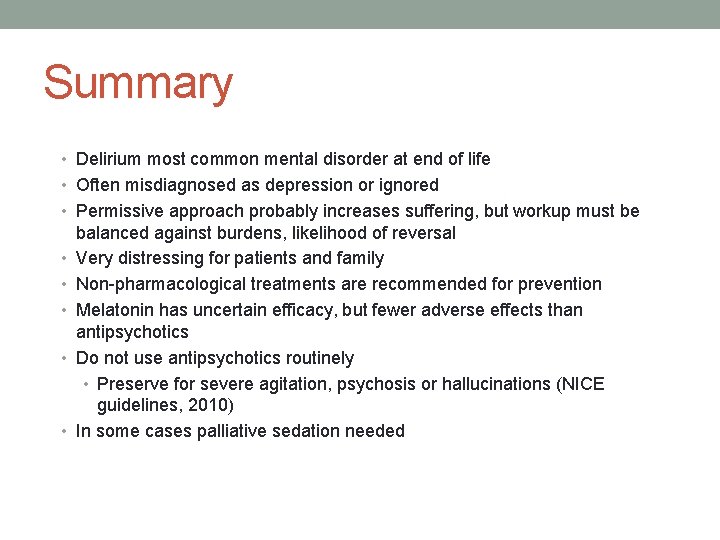 Summary • Delirium most common mental disorder at end of life • Often misdiagnosed