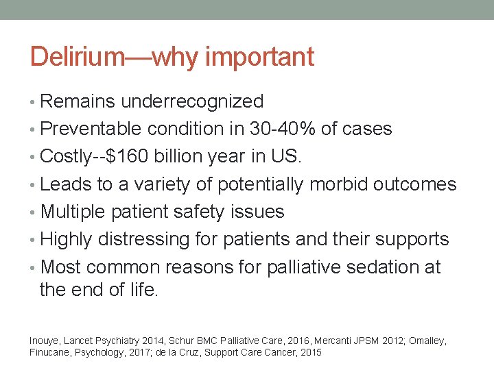 Delirium—why important • Remains underrecognized • Preventable condition in 30 -40% of cases •