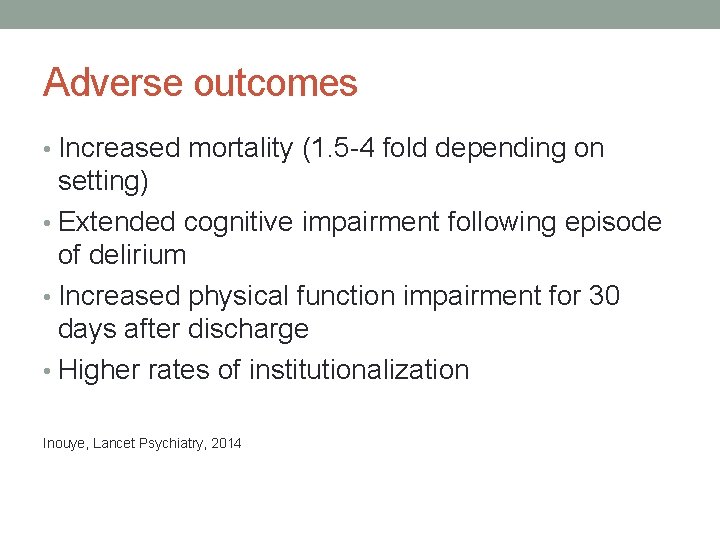Adverse outcomes • Increased mortality (1. 5 -4 fold depending on setting) • Extended