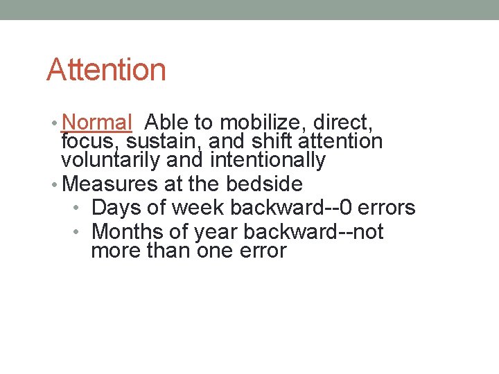 Attention • Normal Able to mobilize, direct, focus, sustain, and shift attention voluntarily and