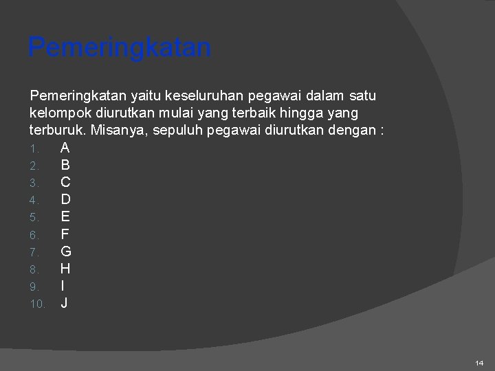 Pemeringkatan yaitu keseluruhan pegawai dalam satu kelompok diurutkan mulai yang terbaik hingga yang terburuk.