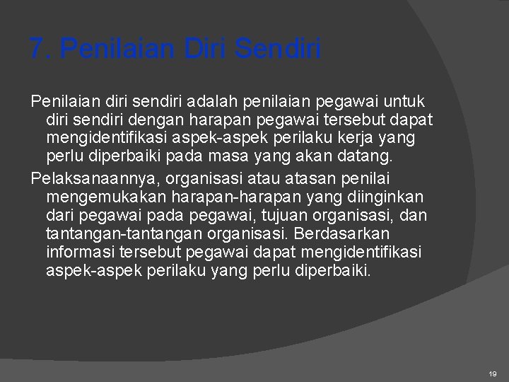 7. Penilaian Diri Sendiri Penilaian diri sendiri adalah penilaian pegawai untuk diri sendiri dengan