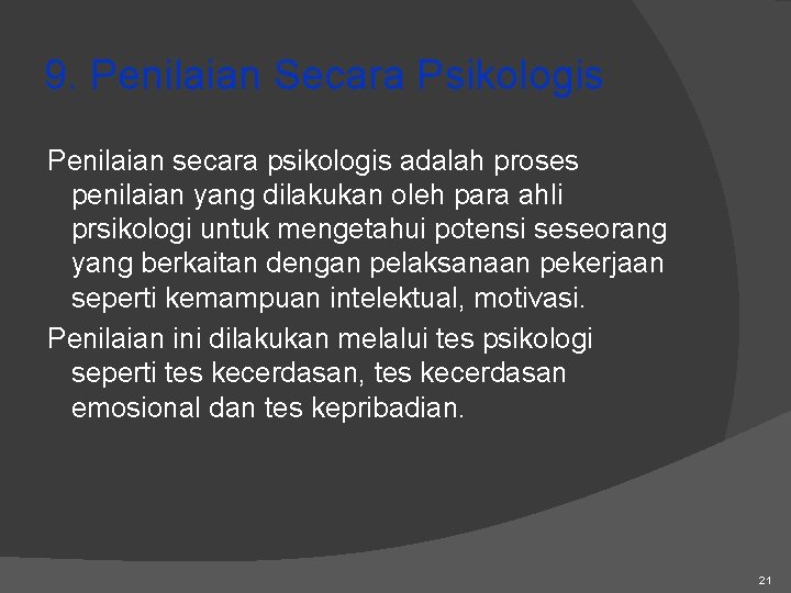 9. Penilaian Secara Psikologis Penilaian secara psikologis adalah proses penilaian yang dilakukan oleh para