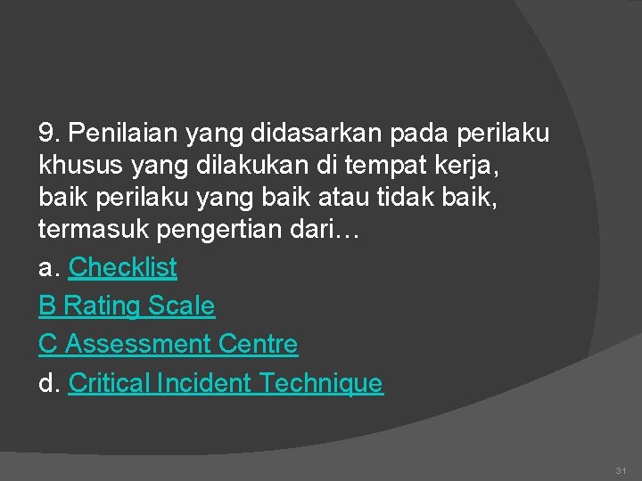 9. Penilaian yang didasarkan pada perilaku khusus yang dilakukan di tempat kerja, baik perilaku