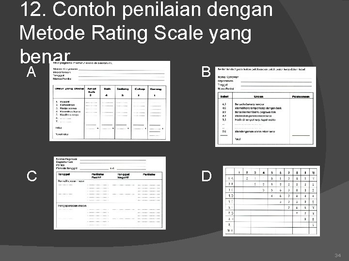 12. Contoh penilaian dengan Metode Rating Scale yang benar… A B C D 34