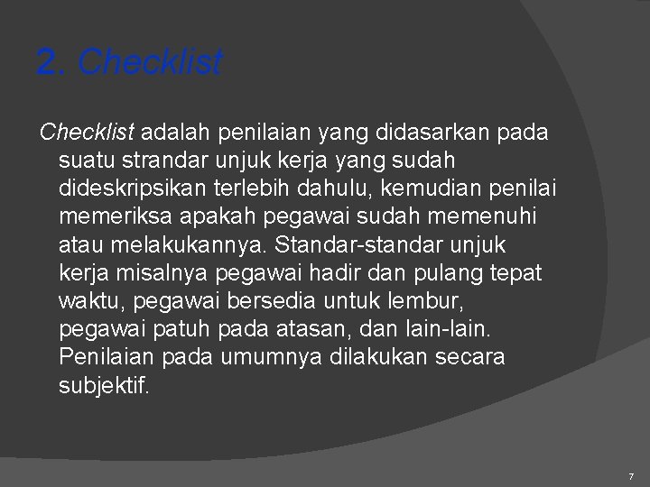 2. Checklist adalah penilaian yang didasarkan pada suatu strandar unjuk kerja yang sudah dideskripsikan