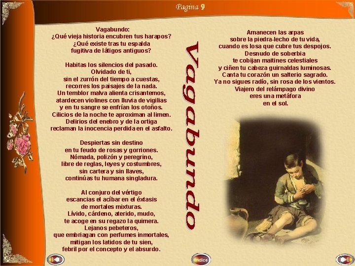 9 Vagabundo: ¿Qué vieja historia encubren tus harapos? ¿Qué existe tras tu espalda fugitiva