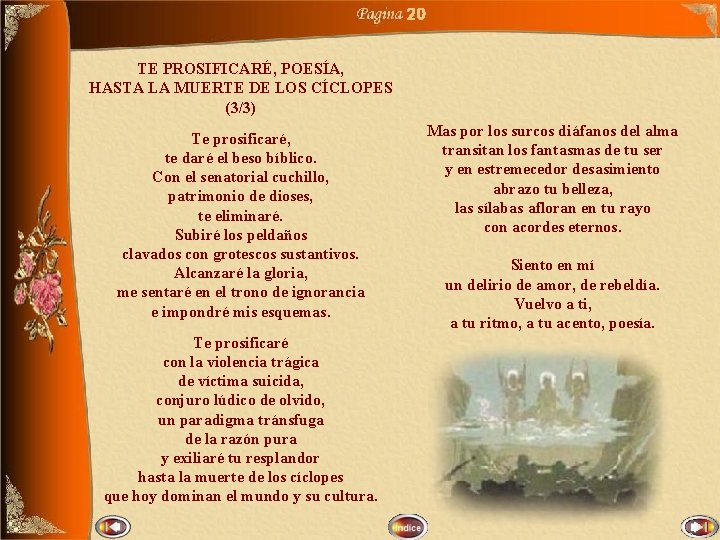 20 TE PROSIFICARÉ, POESÍA, HASTA LA MUERTE DE LOS CÍCLOPES (3/3) Te prosificaré, te