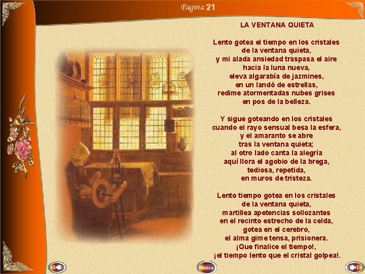 21 LA VENTANA QUIETA Lento gotea el tiempo en los cristales de la ventana