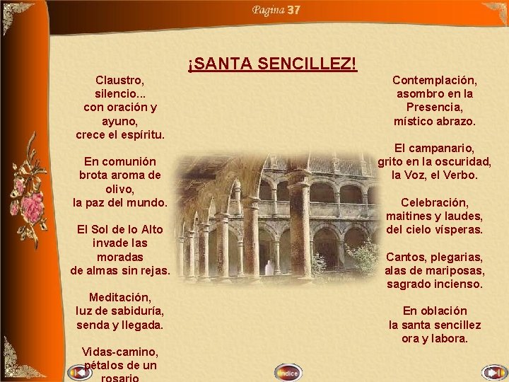 37 ¡SANTA SENCILLEZ! Claustro, silencio. . . con oración y ayuno, crece el espíritu.