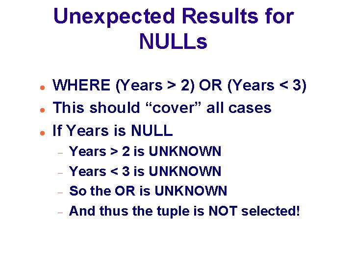 Unexpected Results for NULLs WHERE (Years > 2) OR (Years < 3) This should