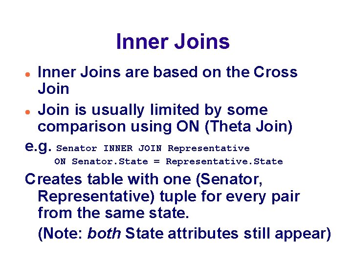 Inner Joins are based on the Cross Join is usually limited by some comparison