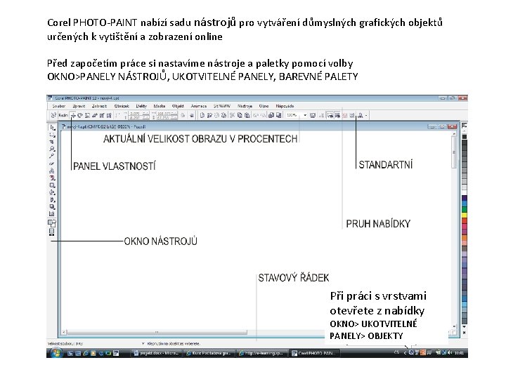 Corel PHOTO-PAINT nabízí sadu nástrojů pro vytváření důmyslných grafických objektů určených k vytištění a