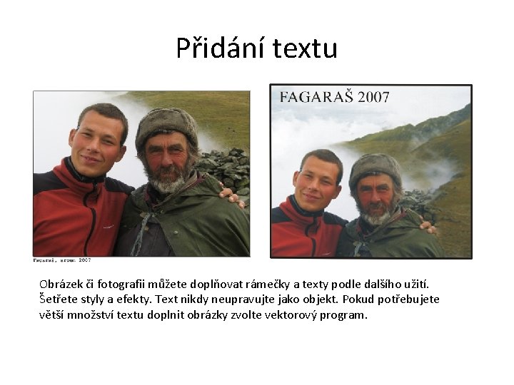 Přidání textu Obrázek či fotografii můžete doplňovat rámečky a texty podle dalšího užití. Šetřete