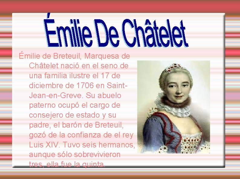 Émilie de Breteuil, Marquesa de Châtelet nació en el seno de una familia ilustre