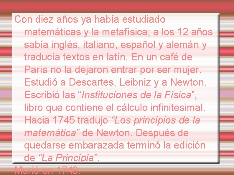 Con diez años ya había estudiado matemáticas y la metafísica; a los 12 años