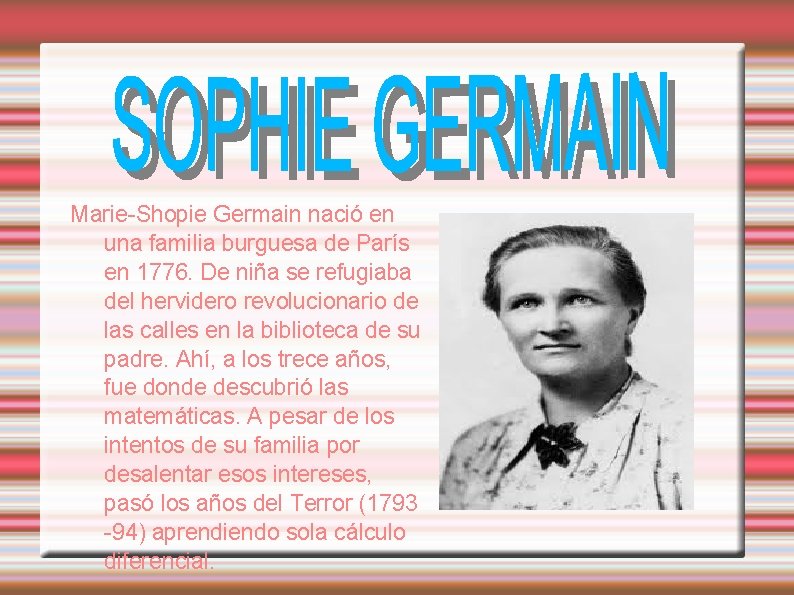 Marie-Shopie Germain nació en una familia burguesa de París en 1776. De niña se