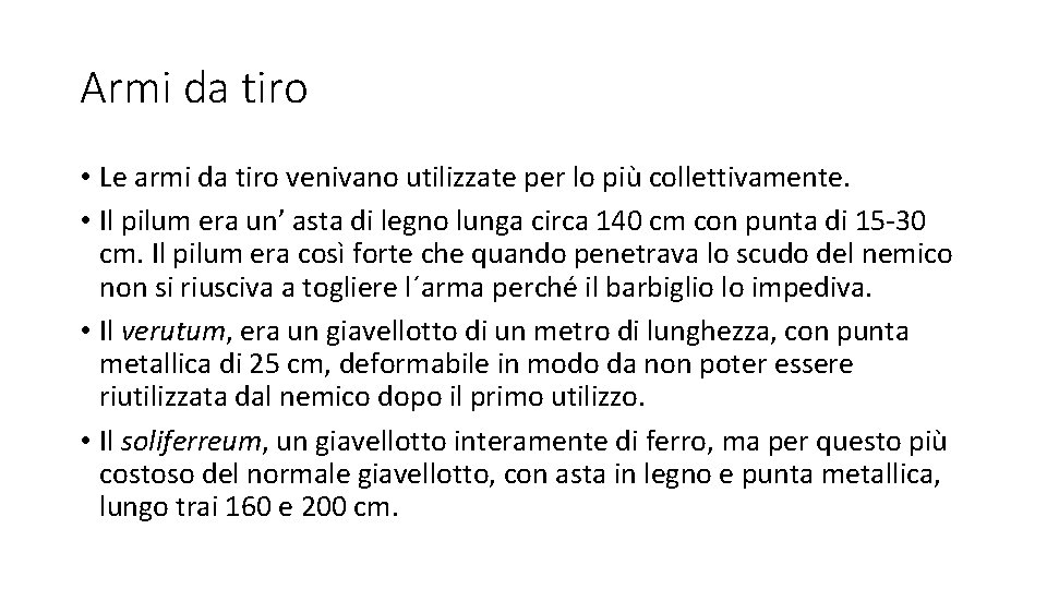 Armi da tiro • Le armi da tiro venivano utilizzate per lo più collettivamente.