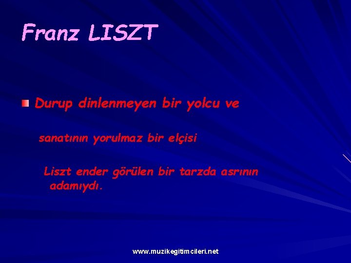 Franz LISZT Durup dinlenmeyen bir yolcu ve sanatının yorulmaz bir elçisi Liszt ender görülen