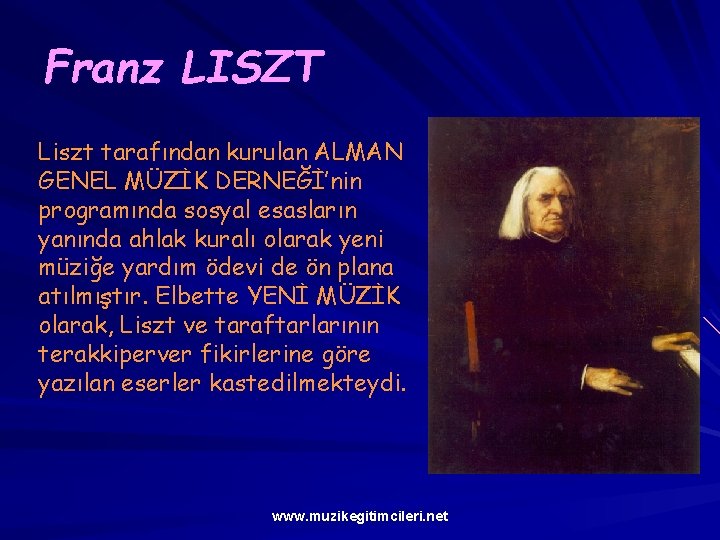 Franz LISZT Liszt tarafından kurulan ALMAN GENEL MÜZİK DERNEĞİ’nin programında sosyal esasların yanında ahlak