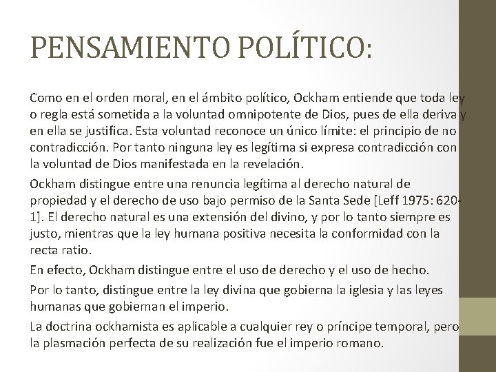 PENSAMIENTO POLÍTICO: Como en el orden moral, en el ámbito político, Ockham entiende que