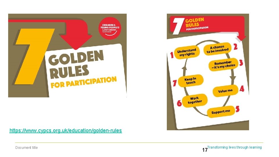 https: //www. cypcs. org. uk/education/golden-rules Document title Transforming lives through learning 17 