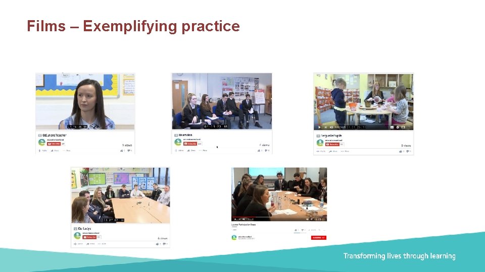 Films – Exemplifying practice Document title Transforming lives through learning 