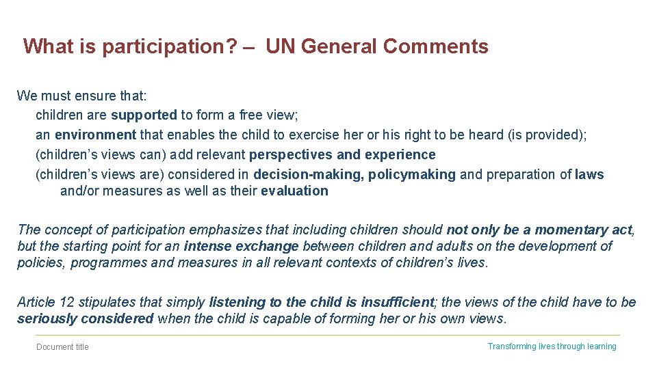 What is participation? – UN General Comments We must ensure that: children are supported