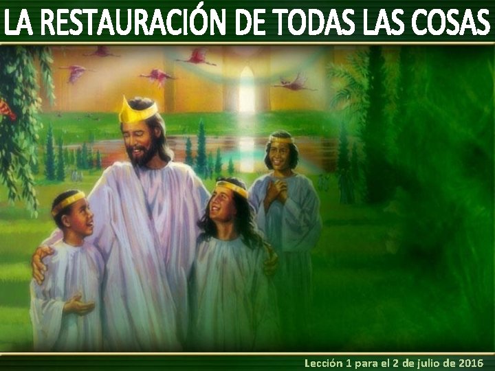Lección 1 para el 2 de julio de 2016 Lección 1 para el 2 de julio de 2016