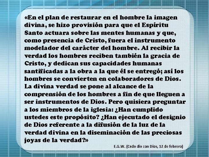 «En el plan de restaurar en el hombre la imagen divina, se hizo «En el plan de restaurar en el hombre la imagen divina, se hizo
