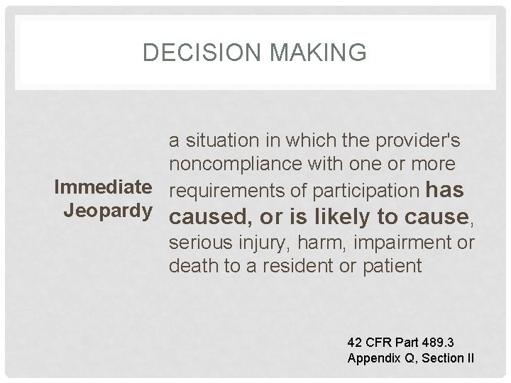 DECISION MAKING a situation in which the provider's noncompliance with one or more Immediate