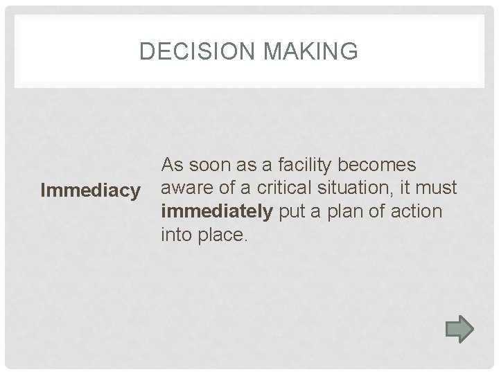 DECISION MAKING Immediacy As soon as a facility becomes aware of a critical situation,