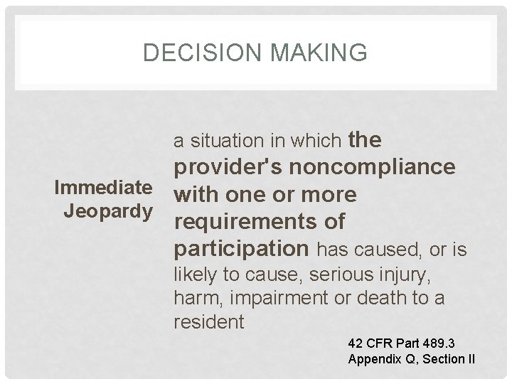 DECISION MAKING a situation in which the provider's noncompliance Immediate with one or more