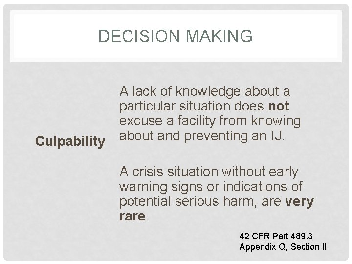 DECISION MAKING Culpability A lack of knowledge about a particular situation does not excuse