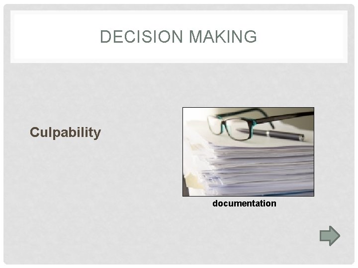 DECISION MAKING Culpability documentation 