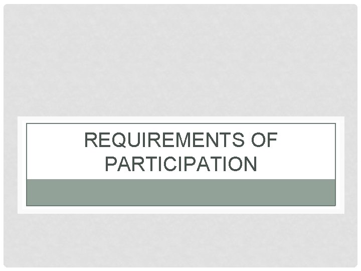 REQUIREMENTS OF PARTICIPATION 