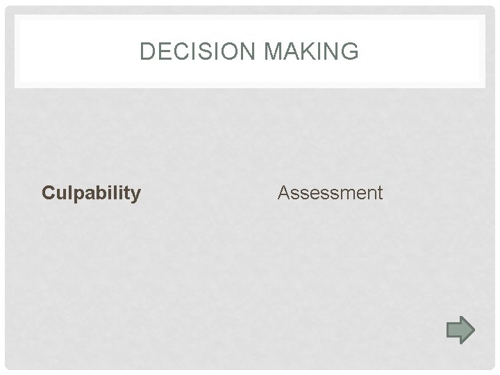 DECISION MAKING Culpability Assessment 