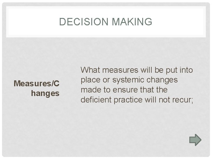 DECISION MAKING Measures/C hanges What measures will be put into place or systemic changes