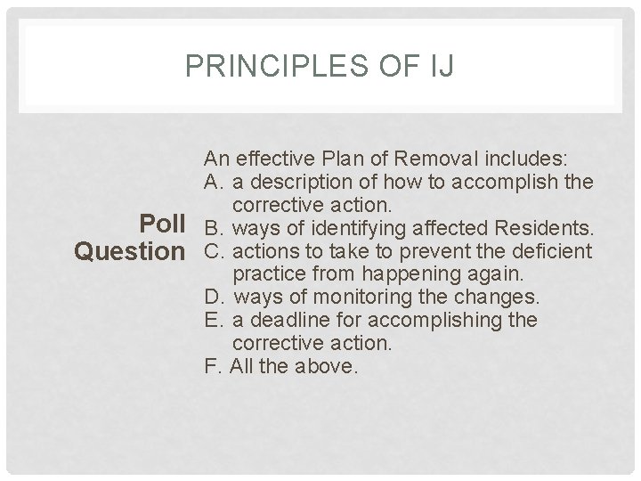 PRINCIPLES OF IJ Poll Question An effective Plan of Removal includes: A. a description
