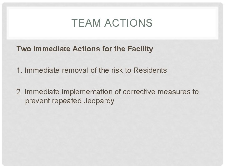 TEAM ACTIONS Two Immediate Actions for the Facility 1. Immediate removal of the risk