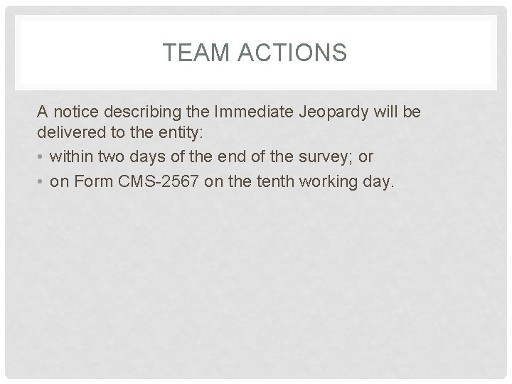 TEAM ACTIONS A notice describing the Immediate Jeopardy will be delivered to the entity: